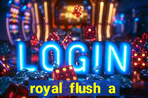 royal flush a maior jogada do poker